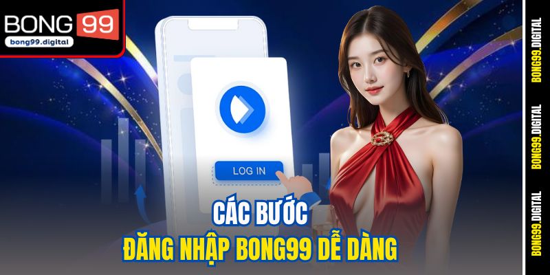 Các bước đăng nhập BONG99 dễ dàng