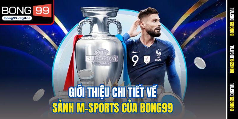 Giới thiệu chi tiết về sảnh M‑Sports của Bong99