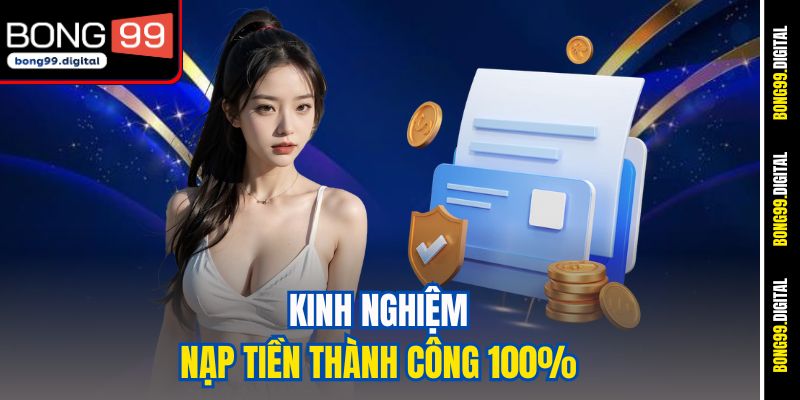 Kinh nghiệm nạp tiền thành công 100%