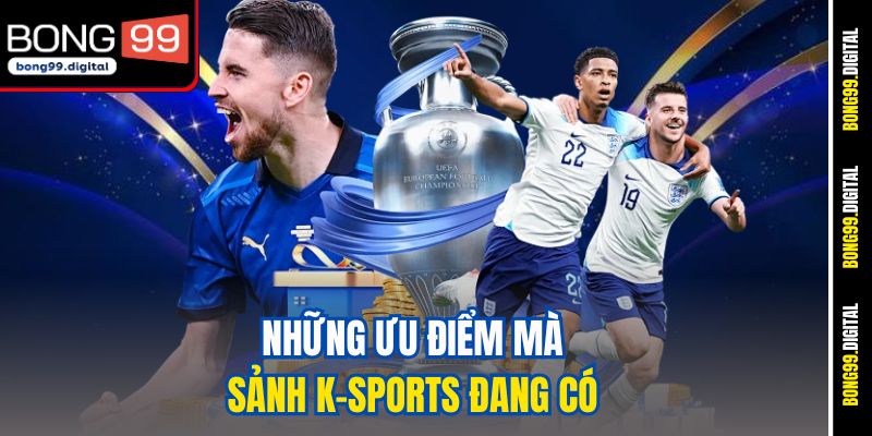 Những ưu điểm mà sảnh K-Sports đang có
