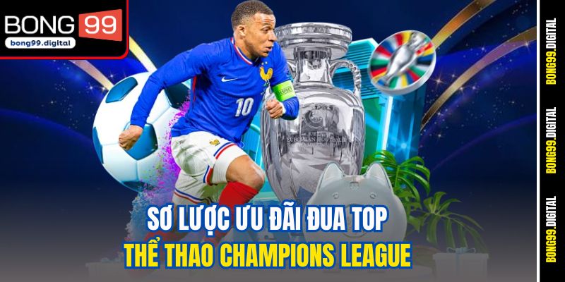 Sơ lược ưu đãi đua top thể thao Champions League