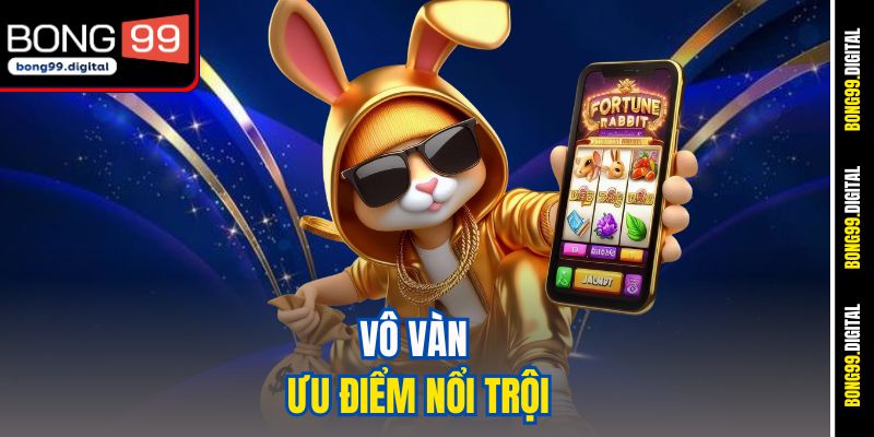 Vô vàn ưu điểm nổi trội