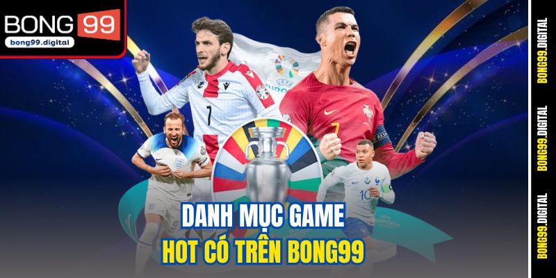 Danh mục game hot có trên BONG99